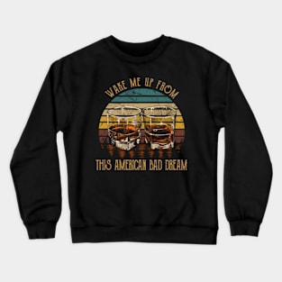 Wake Me Up From This American Bad Dream Glasses Whiskey Crewneck Sweatshirt